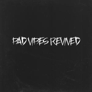 Bad Vibes Revived (Explicit)