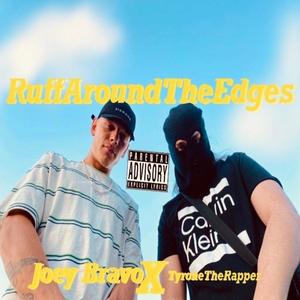 RUFF Around The Edges (feat. Joey Bravo) [Explicit]