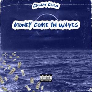 MONEY COME IN WAVES (Explicit)