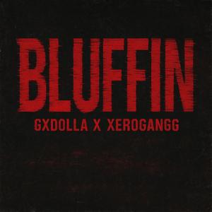 Bluffin (feat. Xerogangg) (Explicit)