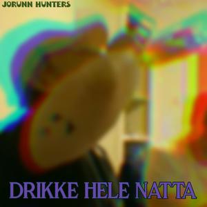 Drikke Hele Natta (Explicit)