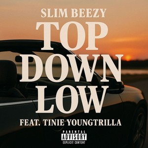 Top Down Low (feat. Tinie YoungTrilla) (Explicit)