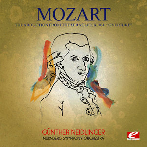 Mozart: Overture from the Abduction from the Seraglio, K. 384 (Digitally Remastered)