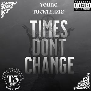 Times Dont Change (Explicit)