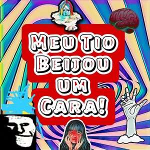 Meu Tio Beijou Um Cara (Explicit)