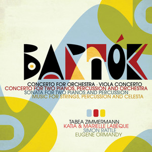 Bartók: Concerto for Orchestra, Viola Concerto, Concertos for two Pianos and Percussion, Sonata for two Pianos and Percussion & Music for Strings, Percussion and Celesta