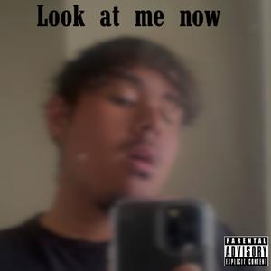 Look at me now (Explicit)