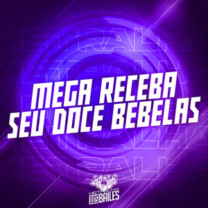 Mega Receba Seu Doce Bebelas (Explicit)