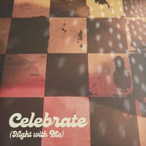 Celebrate (Night with Me)