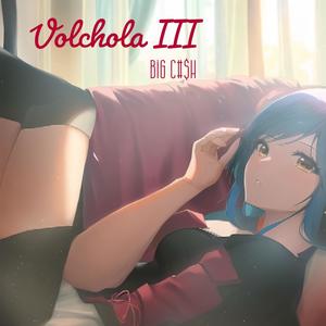 Volchola III (Explicit)