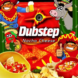 Nacho Cheese Dubstep