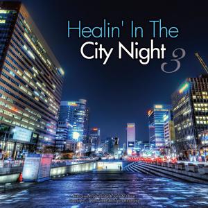 Healin' In The City Night . 3