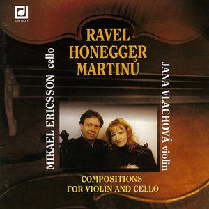 Ravel, Honegger, & Martinu: Compositions for Violin and Cello