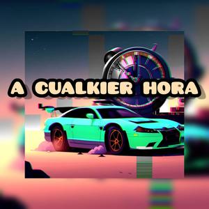 A CUALKIER HORA (feat. CodeeKlein) [Explicit]