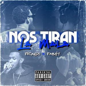 Nos Tiran La Mala (feat. Frxndi)