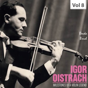 Milestones of A Violin Legend: Igor Oistrach, Vol. 8