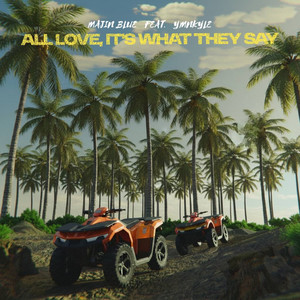 All Love, It's What They Say (Explicit)