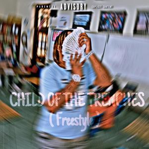 Child Of The Trenches (Freestyle) [Explicit]