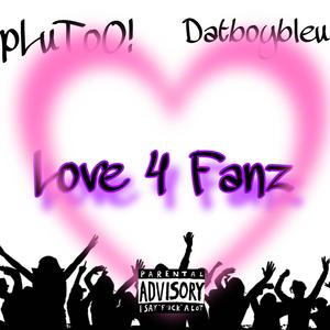 Luv 4 Fanz (feat. Datboybleu) [Explicit]