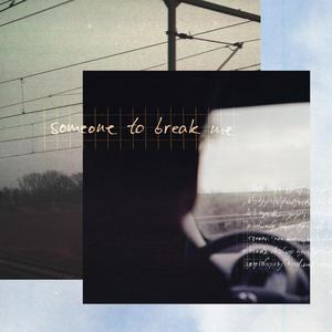 someone to break me (Explicit)