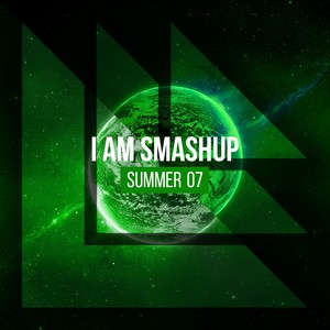 I AM SMASHUP SUMMER 07