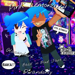 Pink Lemonade! (Pt.2) [Back in Blue!]