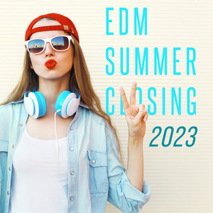 EDM Summer Closing: 2023 (Explicit)