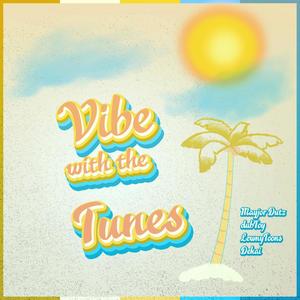 Vibe With the Tunes (feat. Mayjor Dutz, Dubtoy & Dekai) [Explicit]