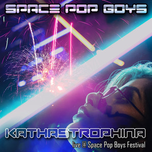 Kathastrophina (Live at SPACE POP BOYS FESTIVAL - Video Mix|English Version)