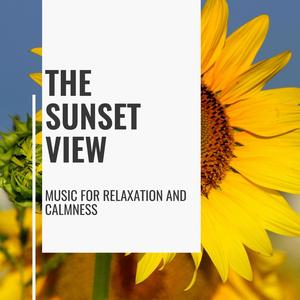 The Sunset View - Music for Relaxation and Calmness