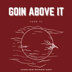Goin' Above It (Explicit)