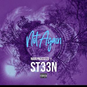 Not Again (feat. St33n & Nado Pikasso 23)