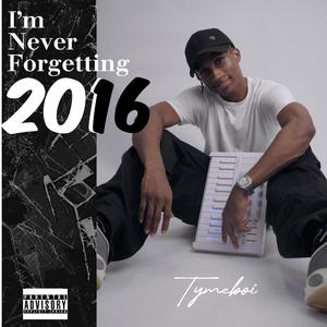 I'm Never Forgetting 2016 (Explicit)