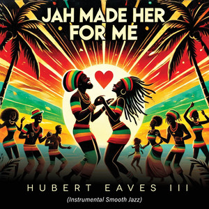 JAH (Made Her For Me) (Instrumental Smooth Jazz)