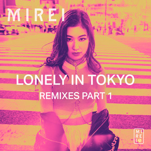 Lonely in Tokyo (Remixes Part 1)