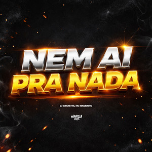 Nem Ai Pra Nada (Explicit)