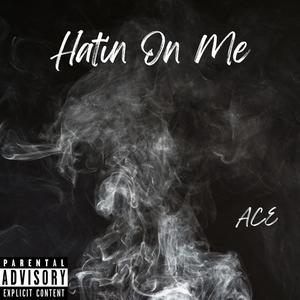 Hatin On Me (Explicit)