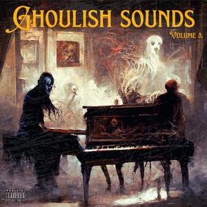 Ghoulish Sounds Volume 3 (Explicit)