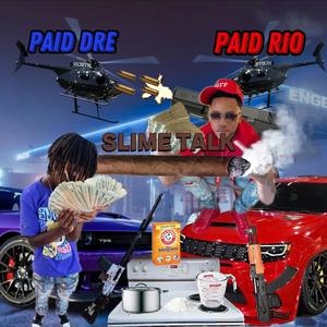 SLIME TALK (feat. PAID DRE & PAID RIO) (Explicit)