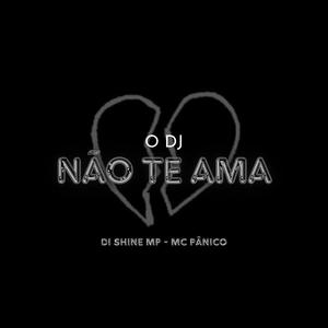 O DJ NÃO TE AMA (feat. MC PÂNICO) [Explicit]