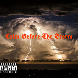 Calm Before The Storm! (Explicit)