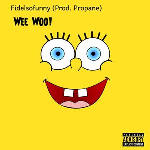 Wee Woo! (feat. Propane) (Explicit)