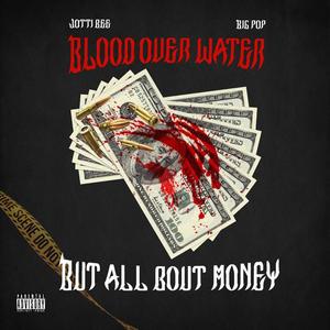 Blood Over Water But All Bout Money (Explicit)