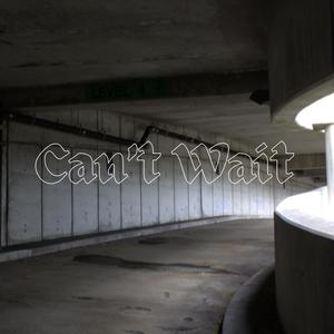 Cant Wait (Explicit)