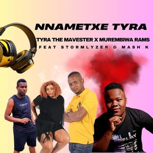 NNAMETXE TYRA (feat. Murembiwa Rams, Stormlyzer & Mash k)