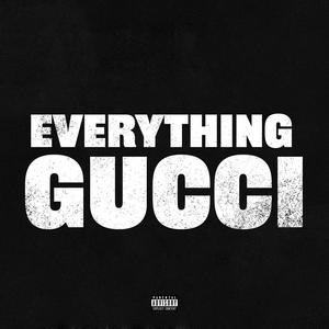 Everything Gucci (Explicit)