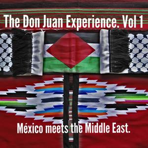 The Don Juan Experience. Vol.1 (Mexico Meets the Middle East) - 2017 [Explicit]