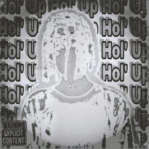 Hol' Up(feat. VicTheMonster) (Explicit)
