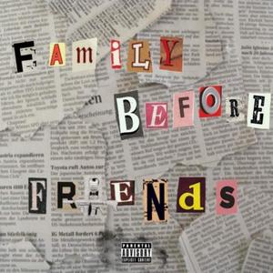 Family Before Friends (Explicit)