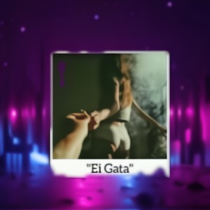 Ei Gata (Explicit)